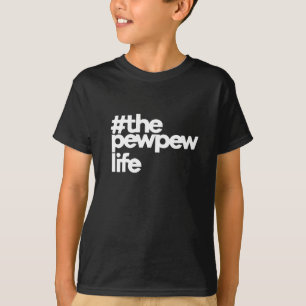 T-shirt The Pew Pew Life