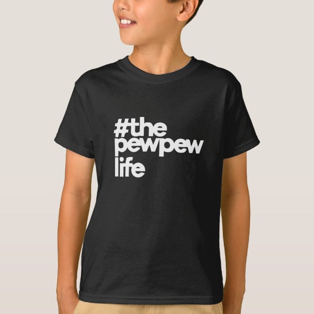 T-shirt The Pew Pew Life (Devant)