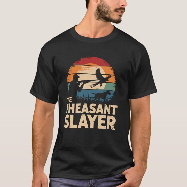 T-shirt The Pheasant Slayer Hunting Upland Pheasant Hunter (Devant)