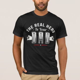 T-shirt the real hero is your dad