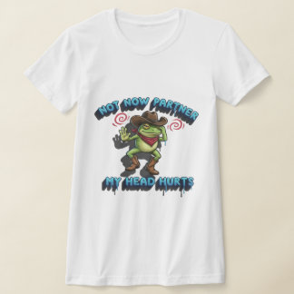 T-shirt The Relatable Cowboy Frog - "Not Now Partner" Grap