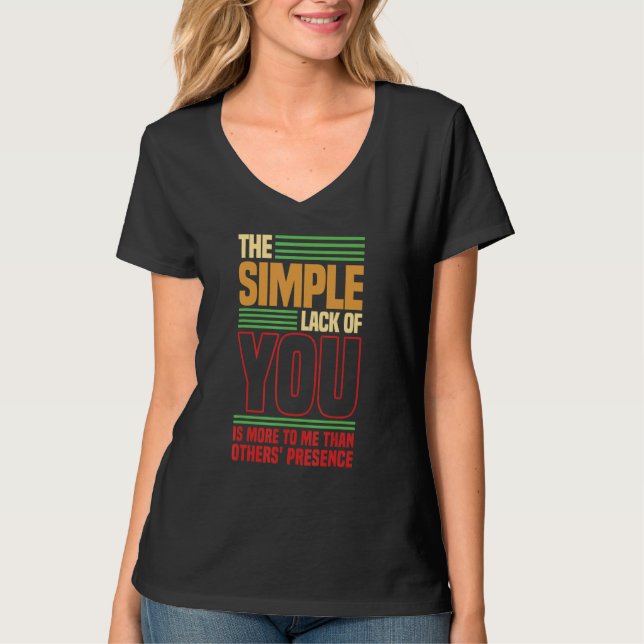 T-shirt The simple lack of you is more to me Love saying (Devant)