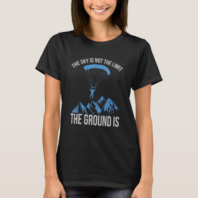 T-shirt The Sky is not the Limit The Ground Is paragliding (Devant)