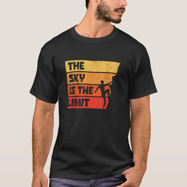 T-shirt The Sky Is The Limit Rock Climbing Bouldering Clim (Devant)