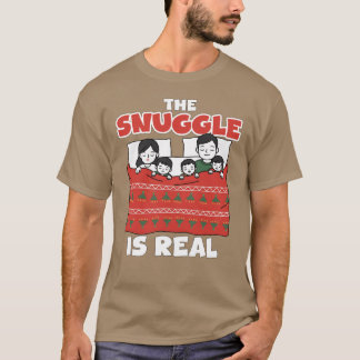 T-SHIRT THE SNUGGLE IS REAL CHRISTMAS GIFT