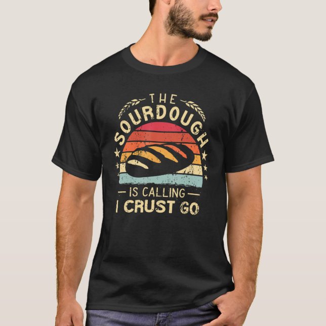 T-shirt The Sourdough is Calling I crust Go baker retro Br (Devant)