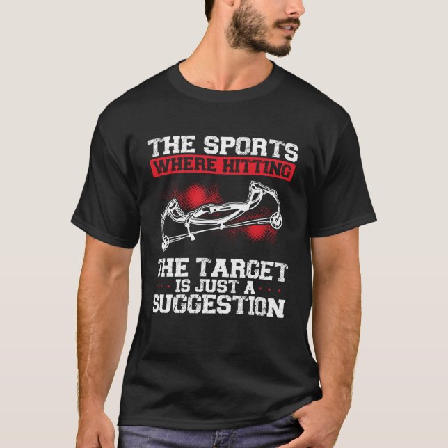 T-shirt The Sport Where Hitting The Target Is Just A Sugge (Devant)