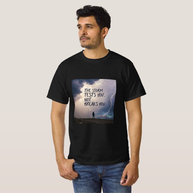 T-shirt The Storm Tests You, Not Breaks You | Resilience  (Devant entier)