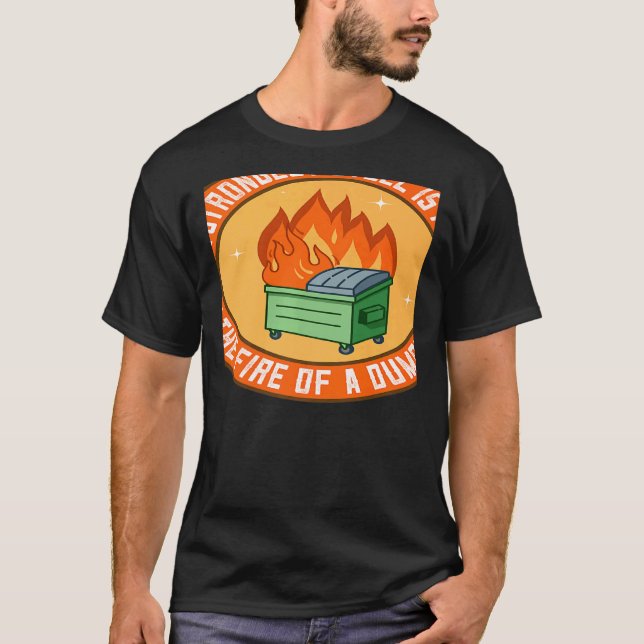 T-shirt The Strongest Steel is Forged in the Fire of a Dum (Devant)