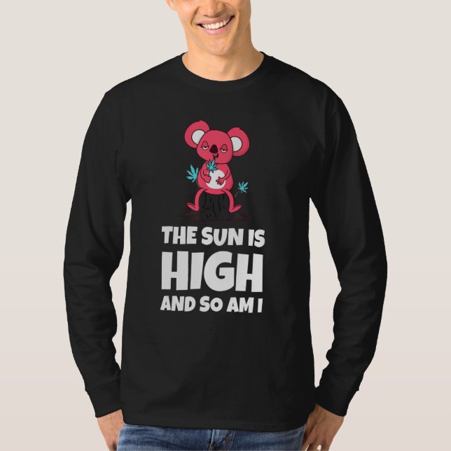 T-shirt The Sun Is High And So Am I Funny Quote (Devant)