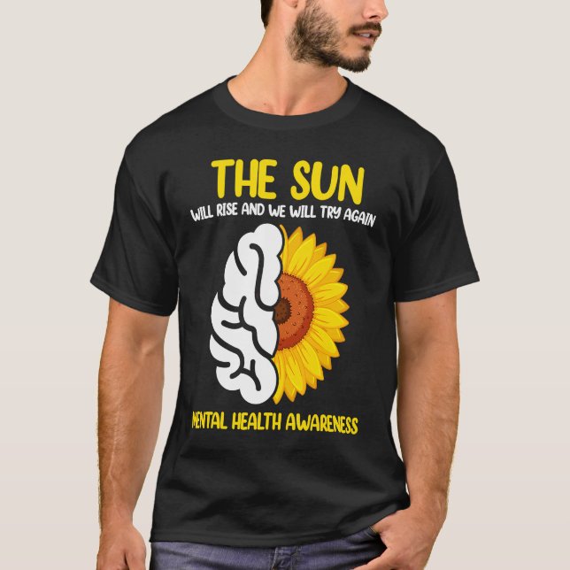 T-shirt The Sun Will Rise And We Will Try Again Mental Hea (Devant)
