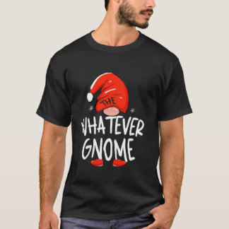 T-shirt The Whatever Gnome Funny Family Matching Group Chr