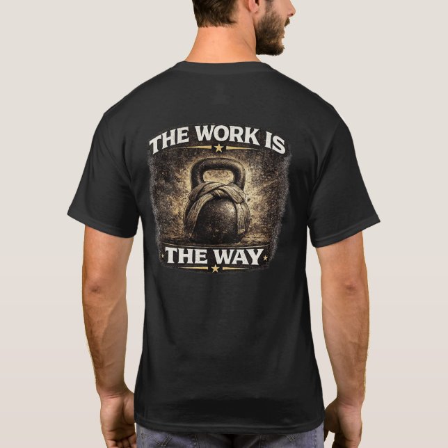 T-shirt The Work Is the Way (Dos)