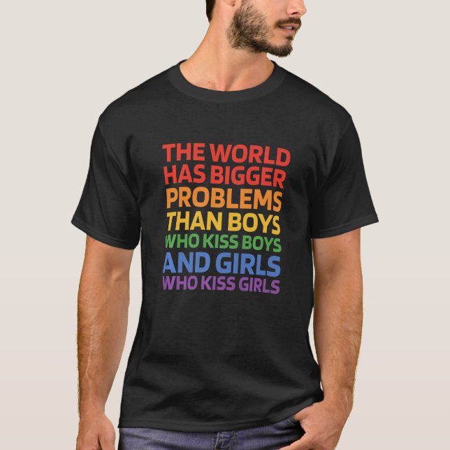 T-shirt The World Has Bigger Problème Than Boys Who Kiss B (Devant)