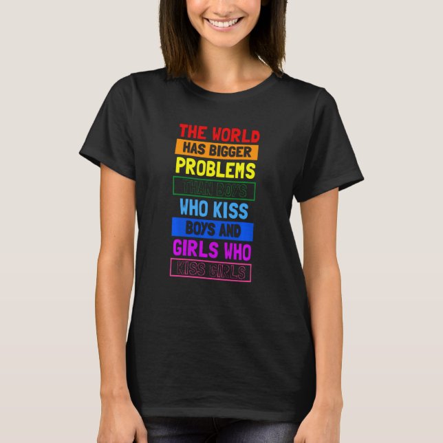 T-shirt The World Has Bigger Problème Than Boys Who Kiss B (Devant)