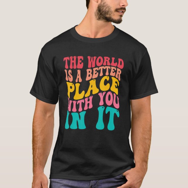 T-shirt The World Is A Better Place With You In It Costume (Devant)