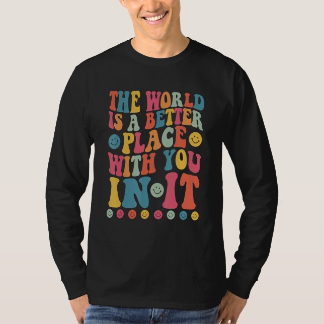 T-shirt The World Is A Better Place With You In It Positiv (Devant)
