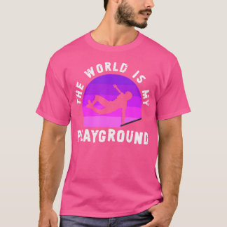 T-shirt The World Is My Playground  Freestyle Freerunning 
