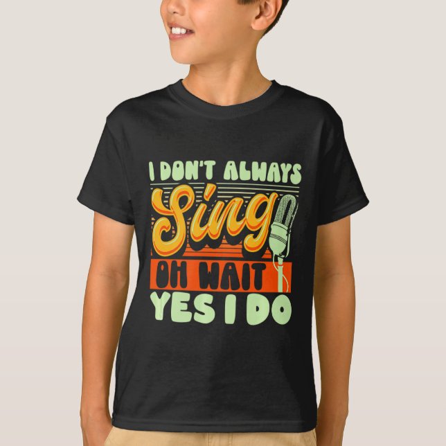 T-shirt Theater Broadway Musical I Dont Always Sing  (Devant)