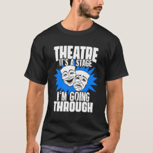 T-shirt Théâtre C'Est Une Scène Que Je Traverse À Travers 