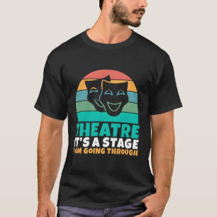 T-shirt Théâtre C'Est Une Scène Que Je Traverse Le Théâtre
