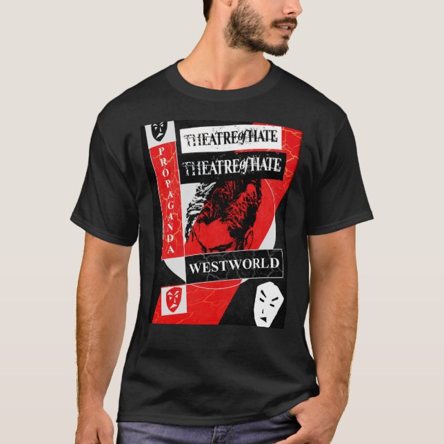 T-shirt Théâtre De Haine - Westworld - Propagande. Graphiq (Devant)