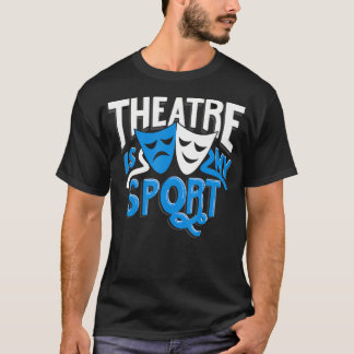 T-shirt Théâtre Est Mon Sport Thespian Drame Cadeau Drôle
