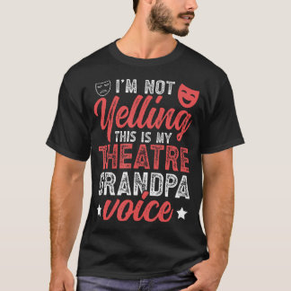 T-shirt Theatre Grandpa Voice Theatre Actor Grandpa Theate