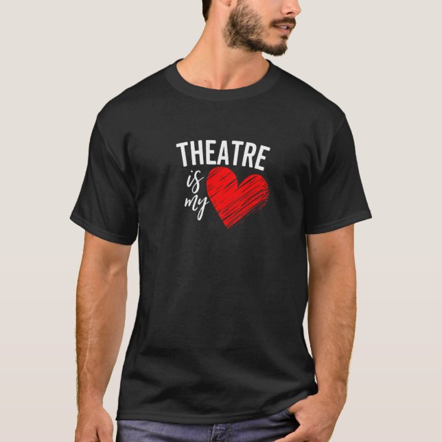 T-shirt Theatre Is My Life Love Broadway Musical Acting Dr (Devant)