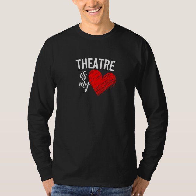 T-shirt Theatre Is My Life Love Broadway Musical Acting Dr (Devant)