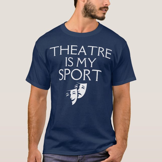 T-shirt Theatre Is My Sport Drama Actor Musical Funnyhespi (Devant)