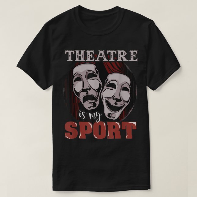 T-shirt Theatre Is My Sport Drama Mask Design (Design devant)