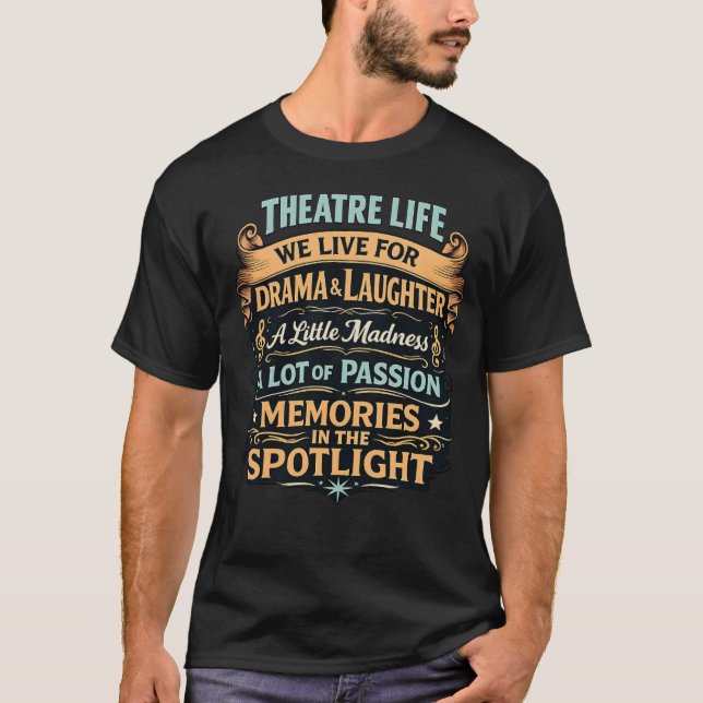 T-shirt Theatre Life – Drama, Laughter, Passion & Spotligh (Devant)