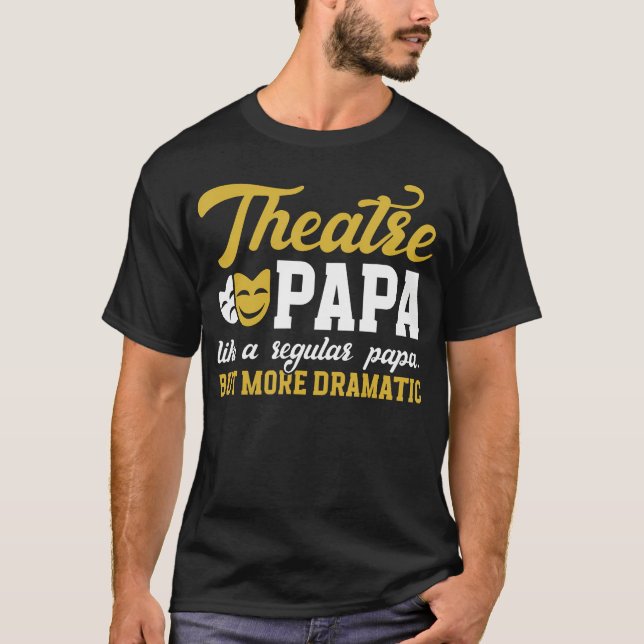 T-shirt Theatre Papa Funny Theatre Actor Papa Theater Actr (Devant)