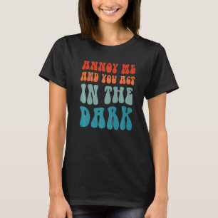 T-shirt Théâtre Tech Annoy Me And You Act in the Dark