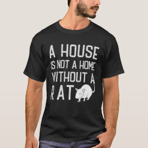 T-shirt Thème Rat Une maison n'est pas une maison sans Rat