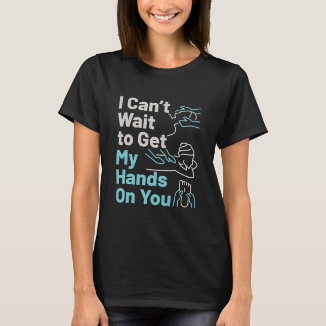 T-shirt Thérapeute de massage drôle pose les mains sur vou (Devant)