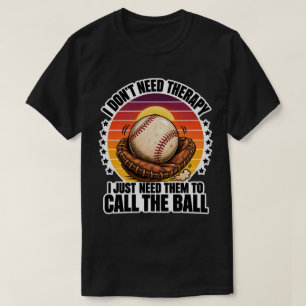 T-shirt Thérapie de baseball, j'ai juste besoin qu'ils app