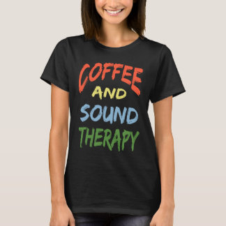 T-shirt Thérapie du café et du son Conception Thérapistes 