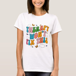 T-shirt Thérapie ne résoudra pas ce sarcast de santé menta
