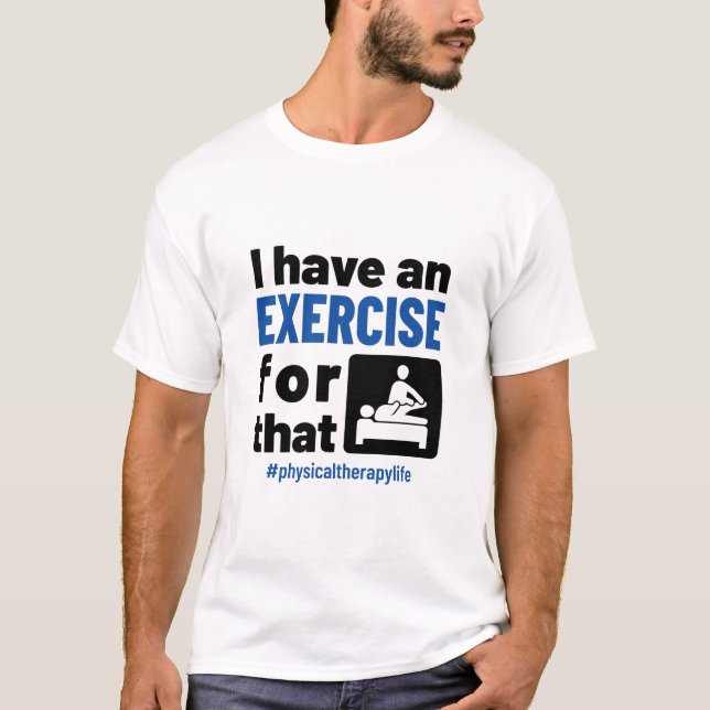 T-shirt Thérapie physique J'ai un exercice pour cela (Devant)