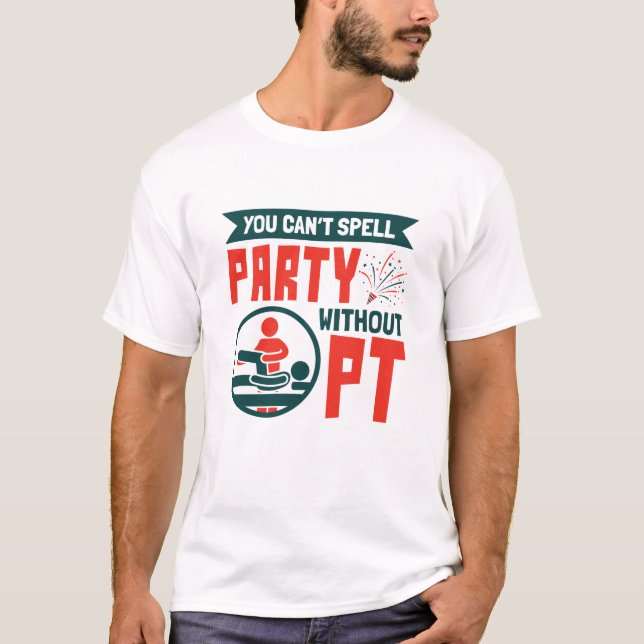 T-shirt Thérapie physique On ne peut pas épeler la fête sa (Devant)