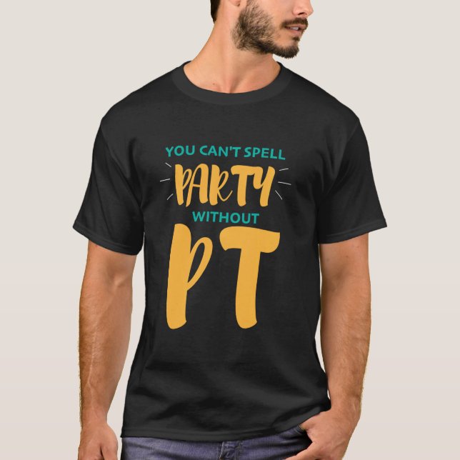 T-shirt Thérapie physique On ne peut pas épeler la fête sa (Devant)