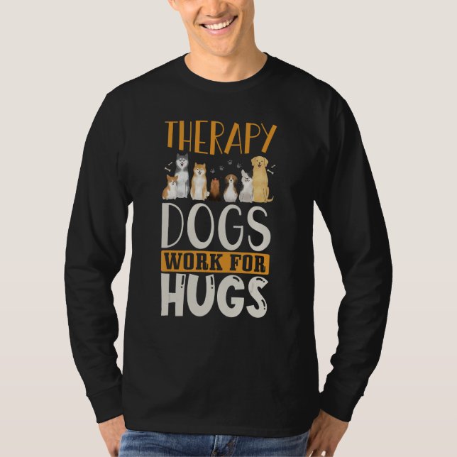 T-shirt Therapy Dog Design - Therapy Dogs Work For Hugs (Devant)