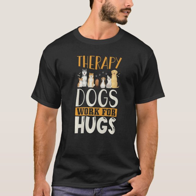 T-shirt Therapy Dog Design - Therapy Dogs Work For Hugs Pr (Devant)