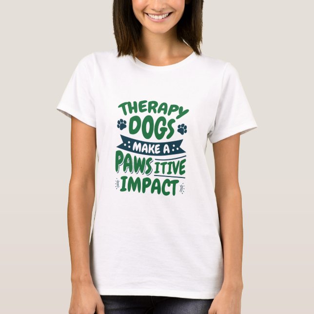 T-shirt Therapy Dogs Make a Pawsitive Impact Paw Print (Devant)