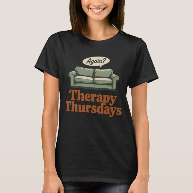T-shirt Therapy Thursdays Funny Weekly Emotional Check-In (Devant)