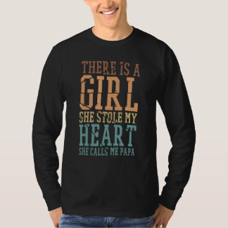 T-shirt There Is A Girl She Stole My Heart She Calls Me Pa