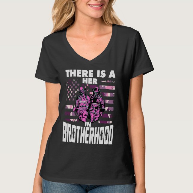 T-shirt There Is A Her In Brotherhood  Female Firefighter (Devant)