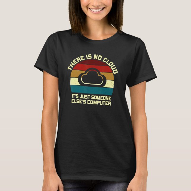 T-shirt There Is No Cloud It's Just Someone Else (Devant)